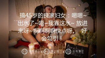 2023.3.22【龟先入洞】今晚主打颜值，和小仙女69狂亲，赶紧暴插