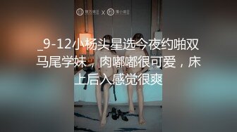 【极品反_差调_教】调_教自己小女友内射吞精做爱甄选大学在读小女友直接操内射了17部完美露脸 (2)