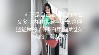 高品质探花  约操极品网红美女  揉搓骚穴爽的直扭腰 大屌怼入爆插 多个姿势换着操