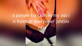 a passer-by cum in my ass in front of everyone! (xhtimnt)