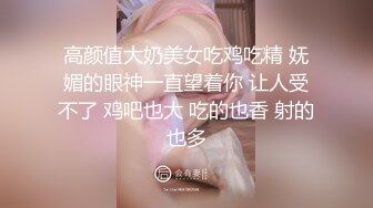 ❤淫荡眼镜小女友，扒3下裤子就要吃屌，翘起屁股让男友玩穴，主动骑乘位，坐的很猛，两个大奶直晃动