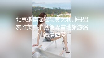 ✿极度反差婊✿调教02年清纯少女性奴～审美疲劳就换点口味看这些，鸡巴跳蛋塞进骚小嫩逼，疯狂摩擦～