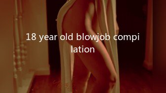 18 year old blowjob compilation